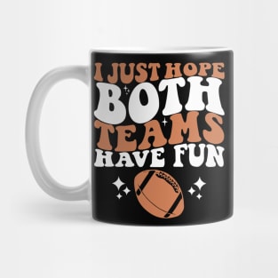 I Just Hope Both Teams Have Fun Mug